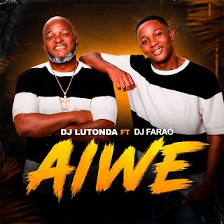 DJ Lutonda & Dj Faraó Aiwe