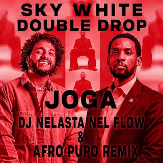 Double Drop & Sky White Joga (Dj Nelasta Nel Flow & Afro Pupo Remix)
