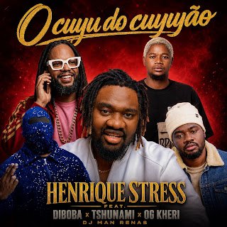 Henrique Stress feat. Diboba, Tshunami, OG Kheri & DJ Man Renas O Cuyo Do Cuyuyão