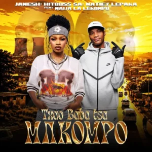 Janesh, Hitboss SA & Natiey Lepaka – Txao Baba tsa Makompo (feat. Naija La Lekompo)