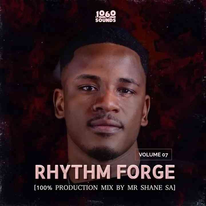 Mr Shane SA – Rhythm Forge Vol.07 (100% Production Mix)