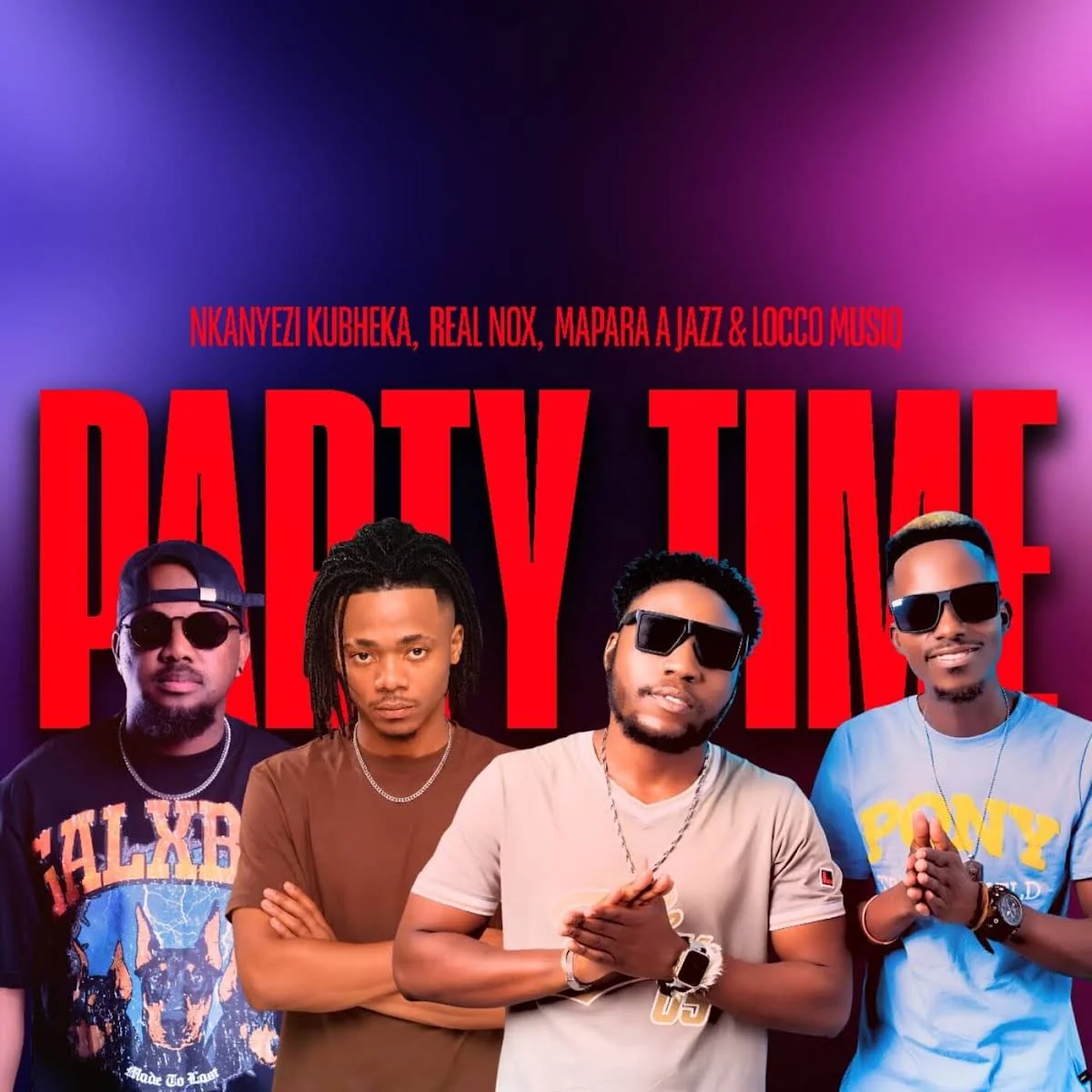 Nkanyezi Kubheka, Real Nox, Mapara A Jazz & Locco Musiq – Party Time