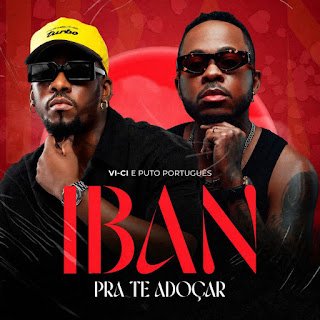 Vi ci & Puto Português IBAN (Pra Te Adoçar)