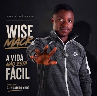 Wise Mack A Vida Não Está Fácil
