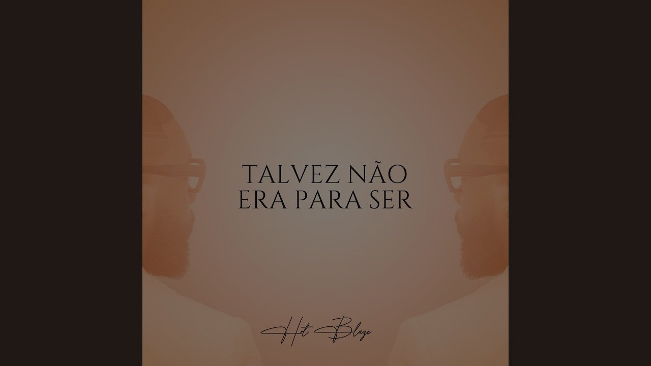 Hot Blaze - Talvez Não Era para Ser