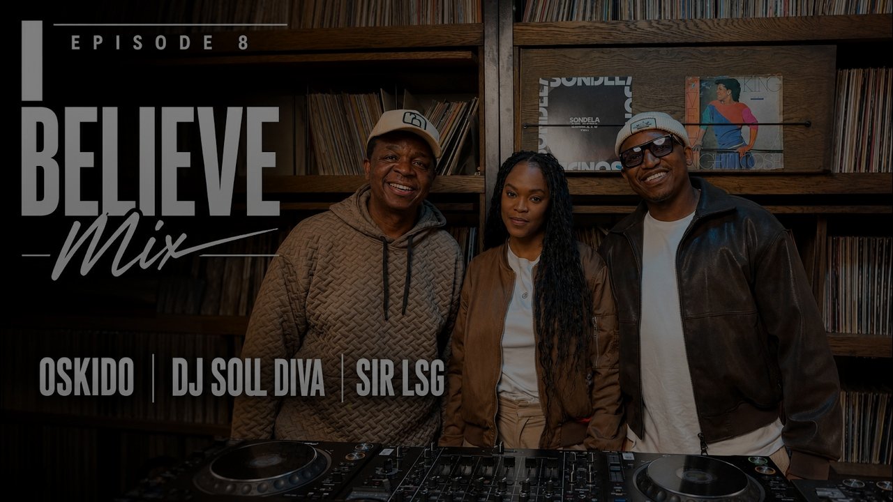 I Believe [EP #008] - B3B Oskido x Dj Soul Diva x Sir LSG