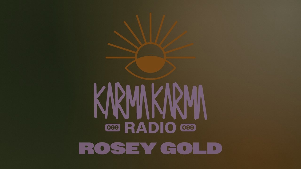 Karma Karma Radio 099 - Rosey Gold Guest Mix