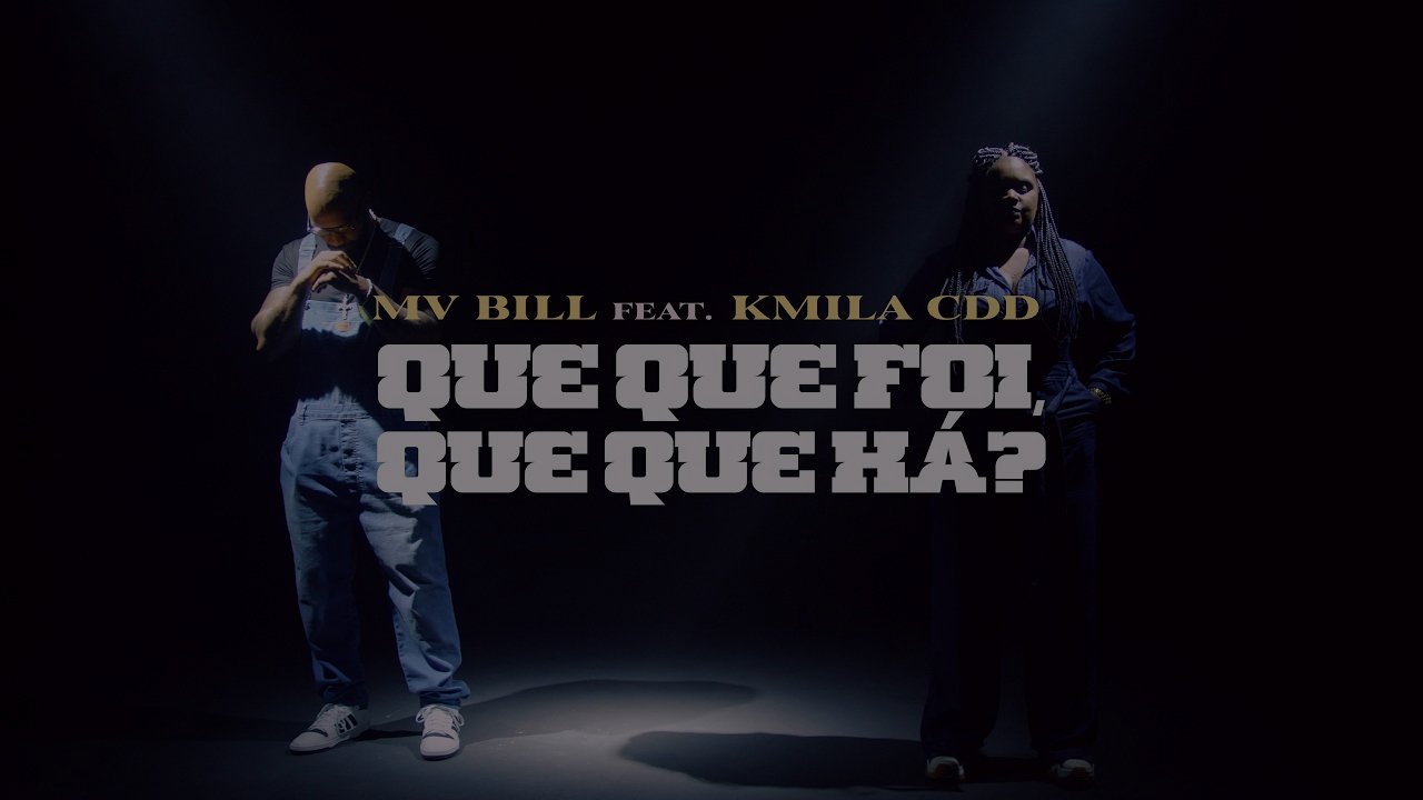 MV BILL & Kmila CDD - QUE QUE FOI, QUE QUE HÁ?