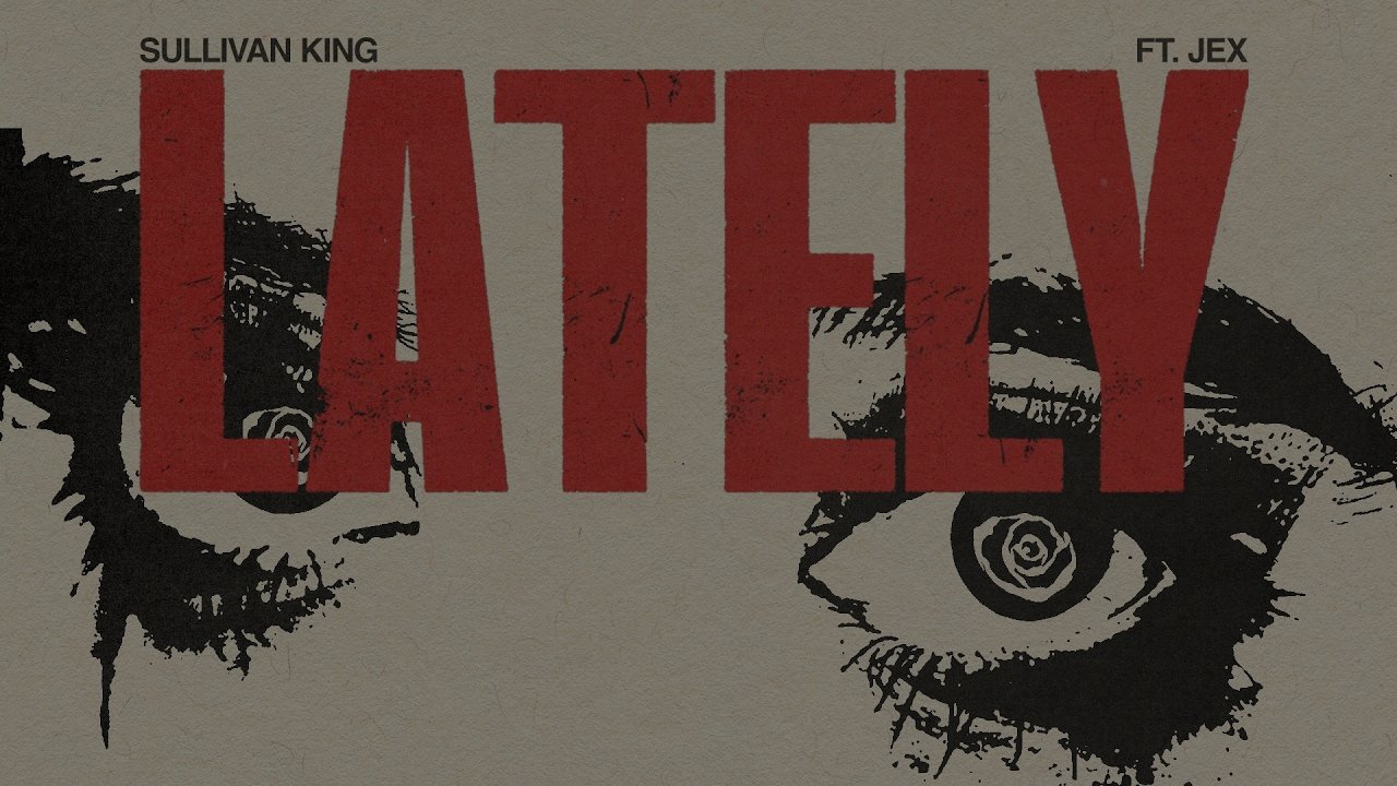 Sullivan King & Jex - Lately