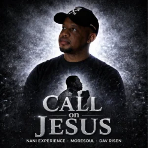 Nani Experience, MoreSoul & Dav Risen – Call On Jesus