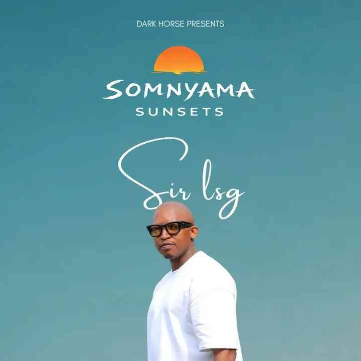 Sir LSG – Somnyama Sunsets 037 Deep House Mix