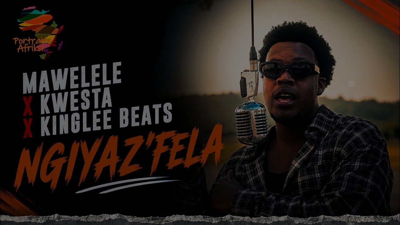 Mawelele Music‬ x ‪Kwesta x Kinglee Beats - Ngiyaz'fela | Portraits Afrika Episode 67