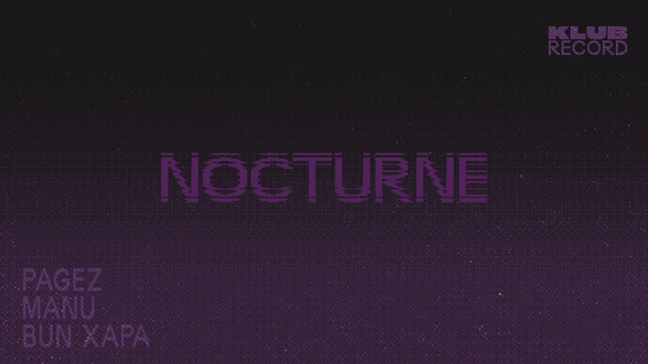Pagez, MANU(UK), Bun Xapa, S.A.N.E - Nocturne