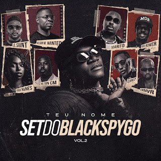 Black Spygo feat. Nilton CM, Lil Saint, Xuxu Bower, EMMVR, Kelson Most Wanted, Yara Nunes, Eudreezy, Soarito Teu Nome (Set Do Black Spygo Vol.2)