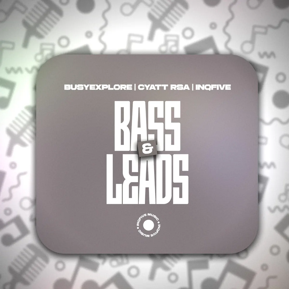 BusyExplore, Cyatt RSA & InQfive – Bass and Leads EP