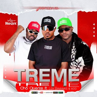 Chá Quente feat. Loy Bavanas & 600 Treme Trema