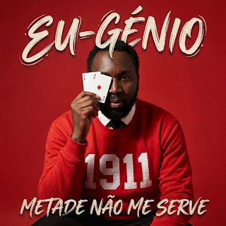Eu Génio Metade Não Me Serve