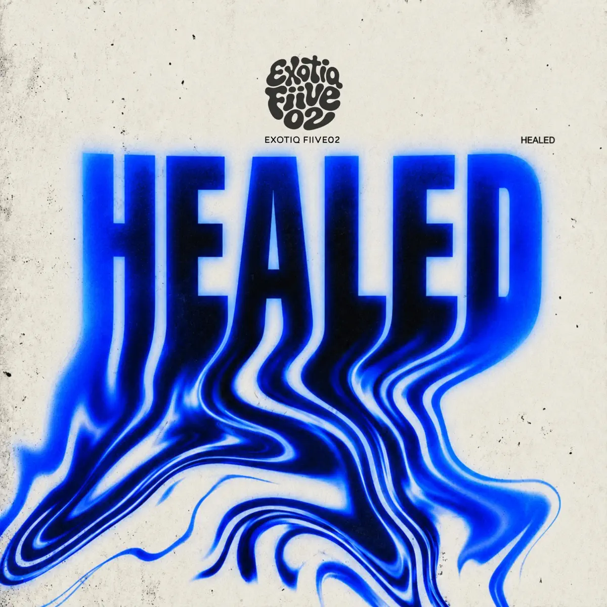 Exotiq Fiive02 – HEALED (Album)