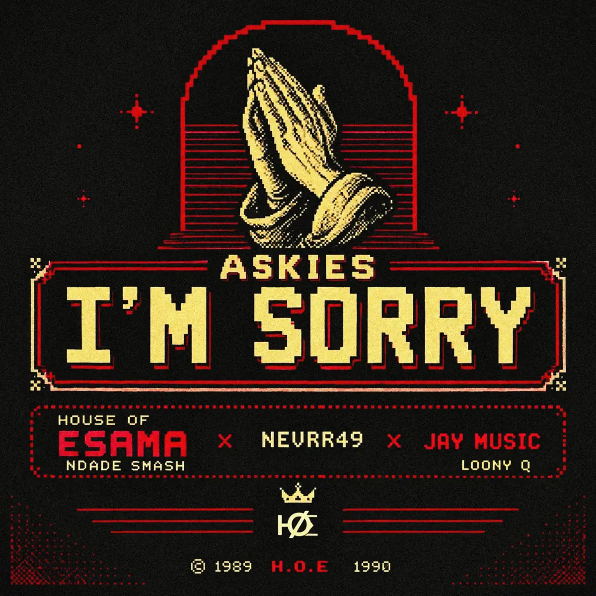 House Of ESAMA, Nevrr49, Jay Music & Loony Q – Askies I’m Sorry (feat. Ndade smash)