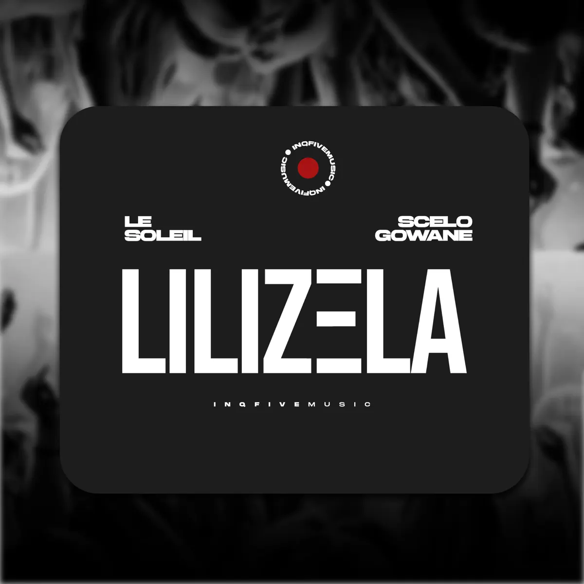 Le Soleil & Scelo Gowane – Lilizela