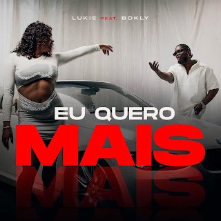 Lukie Feat. Bokly Eu Quero Mais