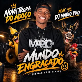 Nova Tropa Do Adoço feat. DJ Mario Pro Mundo Engraçado (Afro Remix)