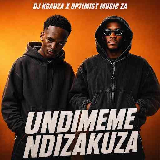 Optimist Music ZA & Dj Kgauza – Undimeme Ndizakuza