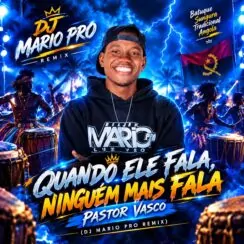 Pastor Vasco – Quando Ele Fala, Ninguém Mais Fala (feat. DJ Mario Pro Remix)