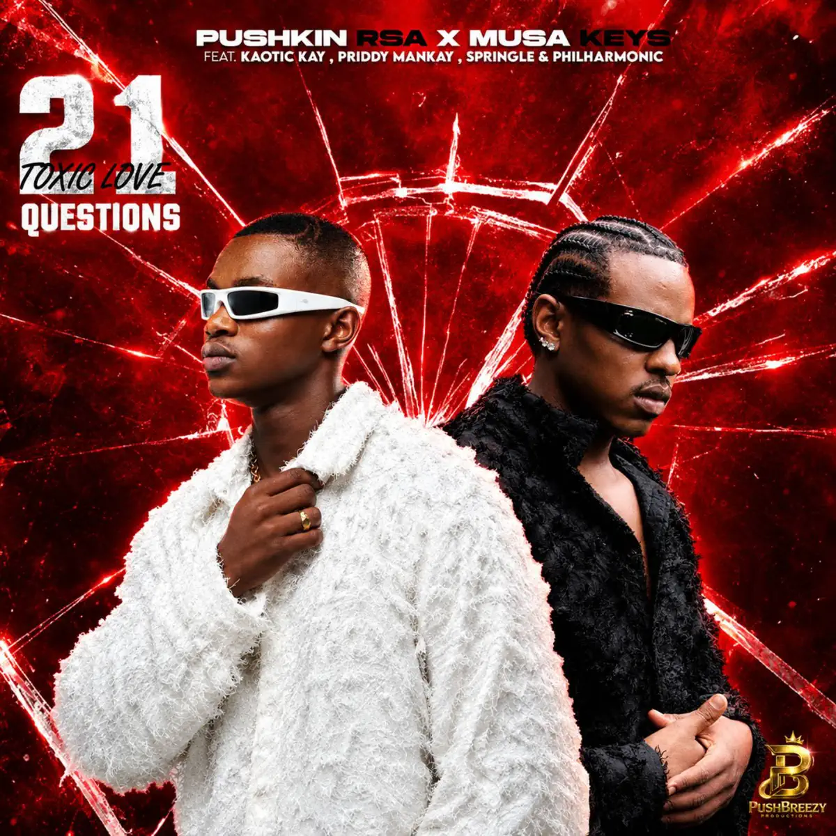 Pushkin RSA & Musa Keys – 21 Questions (Toxic Love) [feat. Kaotic Kayy, Priddy Man Kay, Springle & Philharmonic]