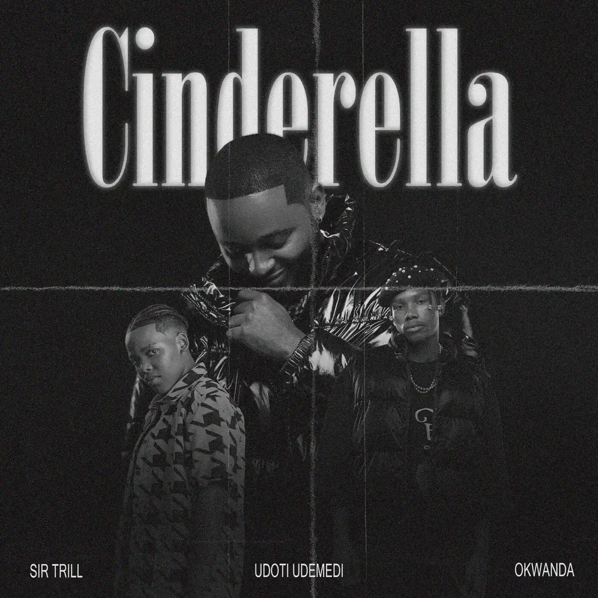 Sir Trill, Okwanda, Udoti Udemedi & ZiiBeats – Cinderella