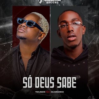 Tshunami feat. Jacarezinho Só Deus Sabe