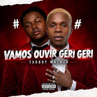 Txoboy Mazozo Vamos Ouvir O Geri Geri