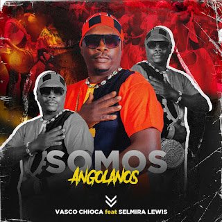Vasco Chioca Somos Angolanos (feat. Selmira Lewis)