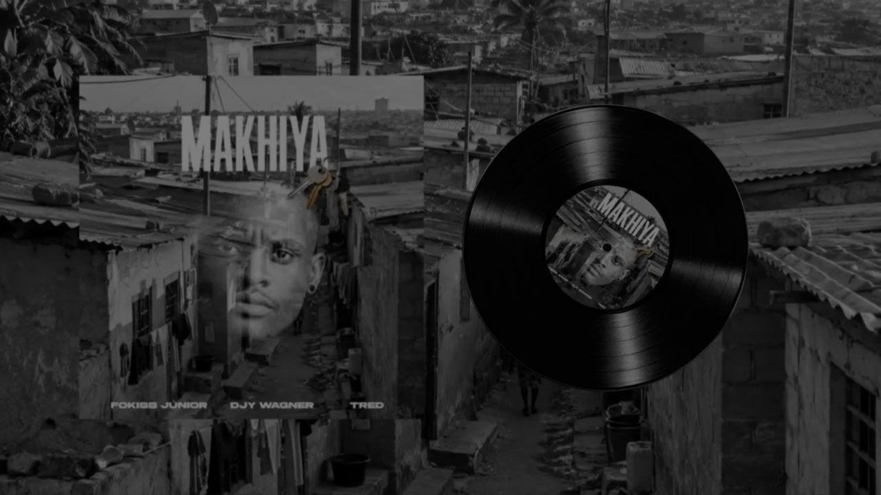 Fokiss Junior - Makhiya (feat. DJY Wagner ,TRED)