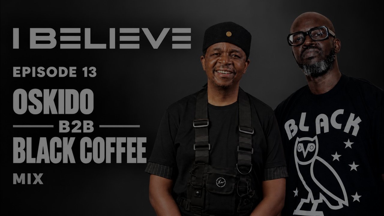 I Believe [EP #013] - B2B Oskido x Black Coffee | AfroHouse Mix