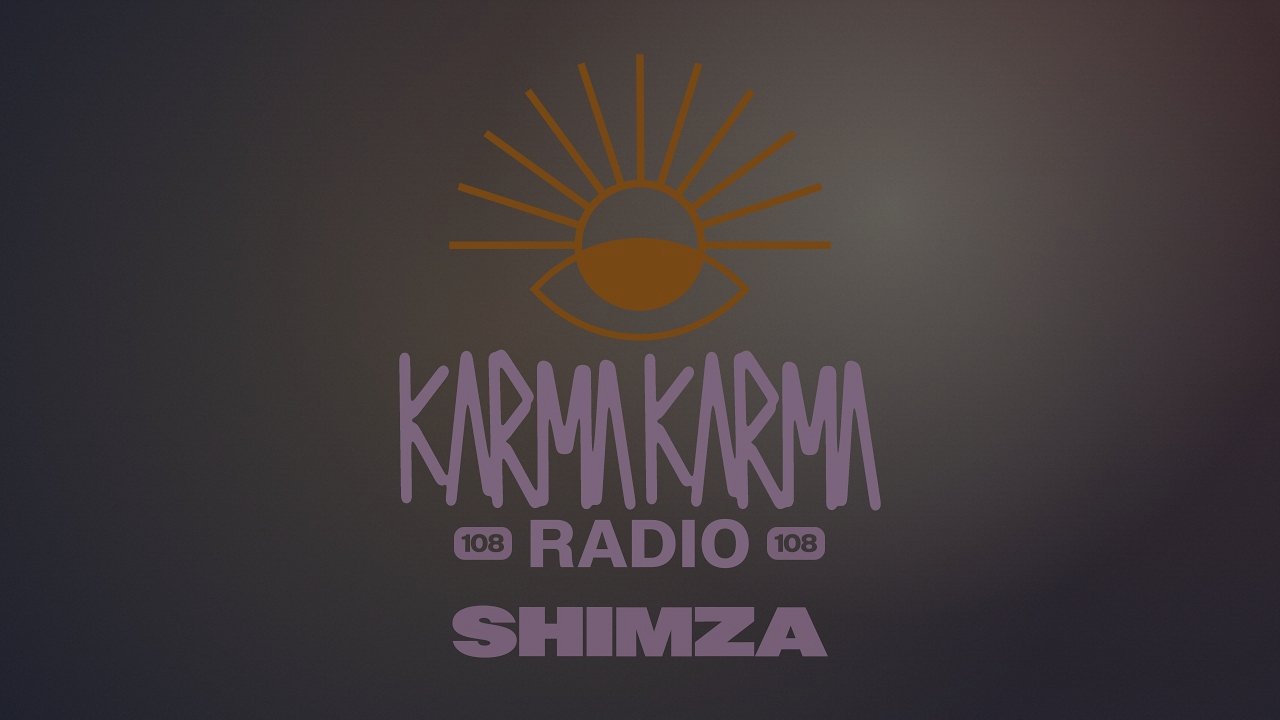 Shimza - Karma Karma Radio 108