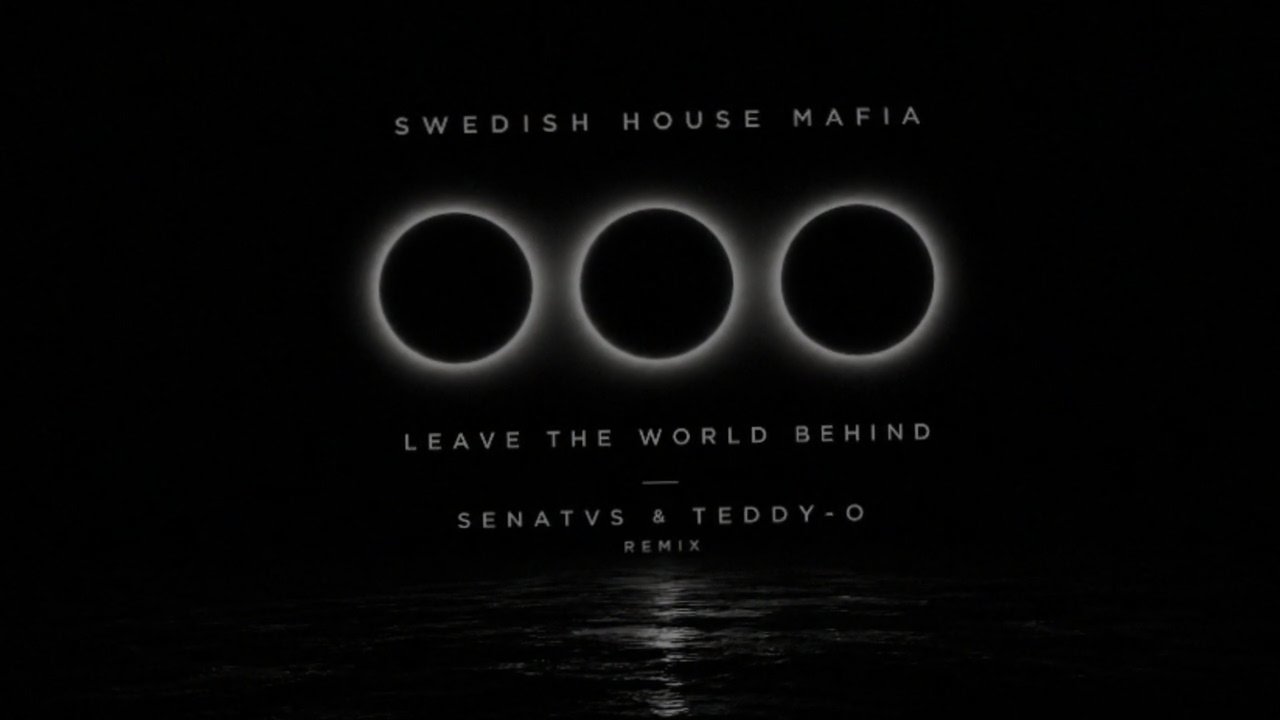 Swedish House Mafia - Leave The World Behind (SENATVS & TEDDY-O Remix)