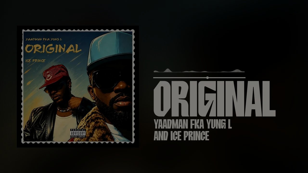 Yaadman fka Yung L, Ice Prince - ORIGINAL